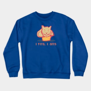 I Fits, I Sits Crewneck Sweatshirt